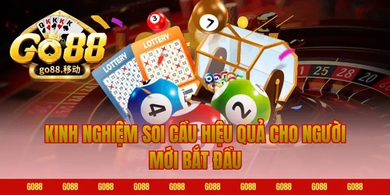 Kinh nghiệm soi cầu hiệu quả cho người mới bắt đầu
