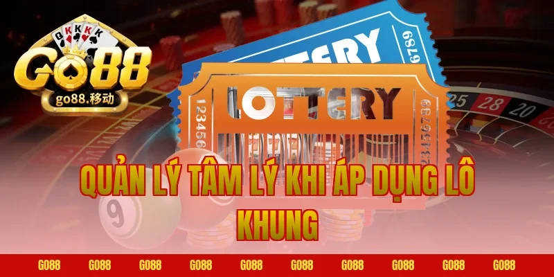 Quản Lý Tâm Lý Khi Áp Dụng Lô Khung